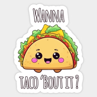 Wanna Taco 'Bout It? Sticker